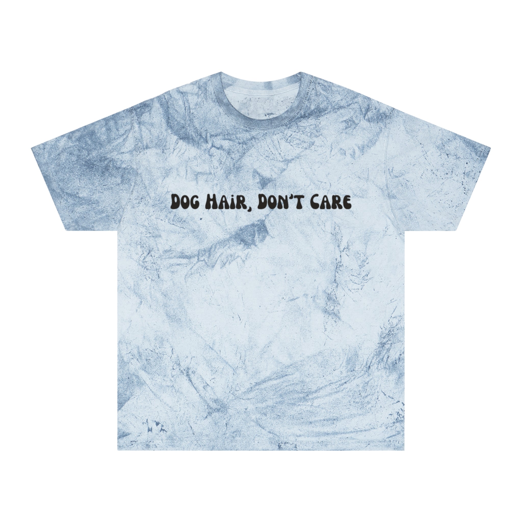 Dog Hair, Don't Care Tye-Dye Tee