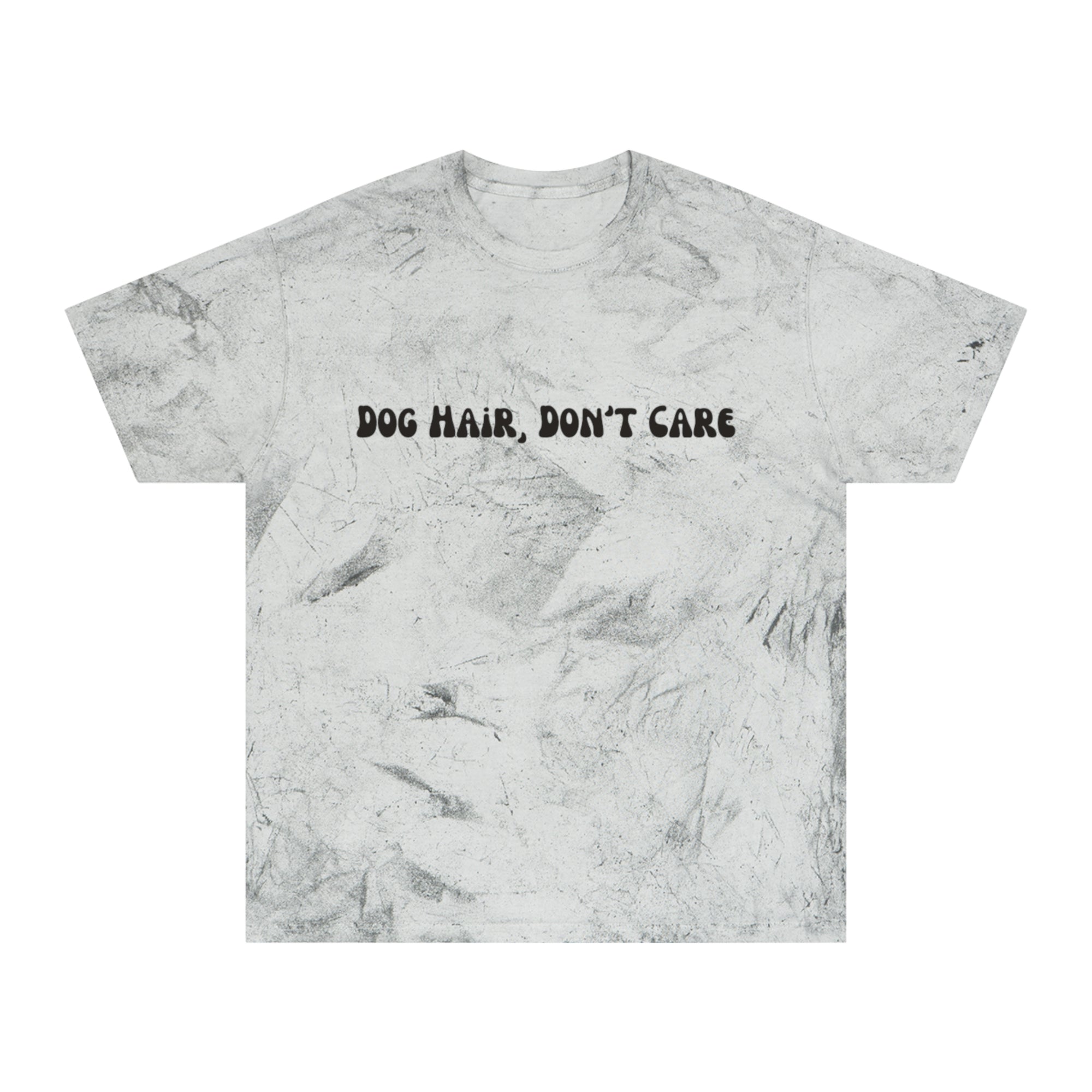Dog Hair, Don't Care Tye-Dye Tee