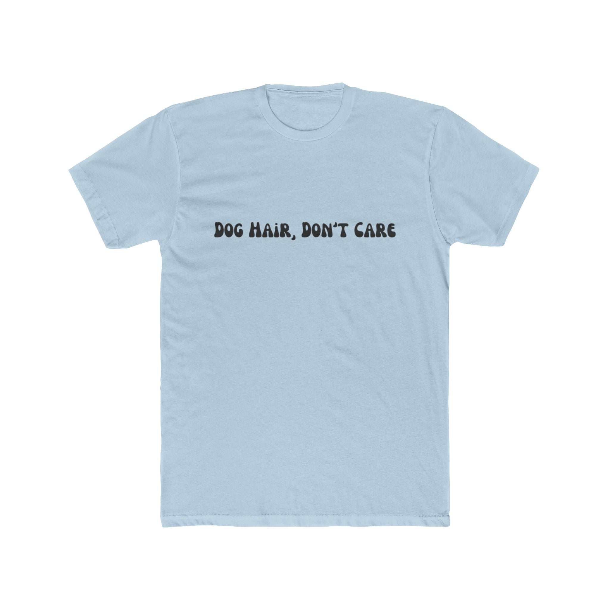 Dog Hair, Don't Care