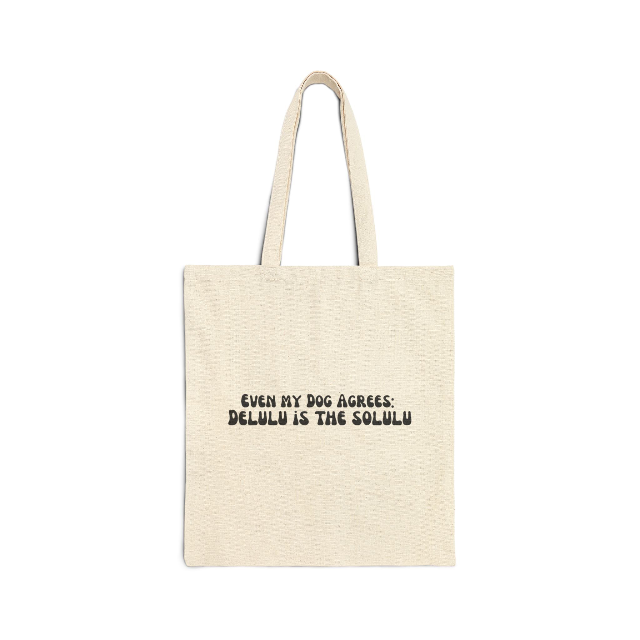 Even My Dog Agrees Tote