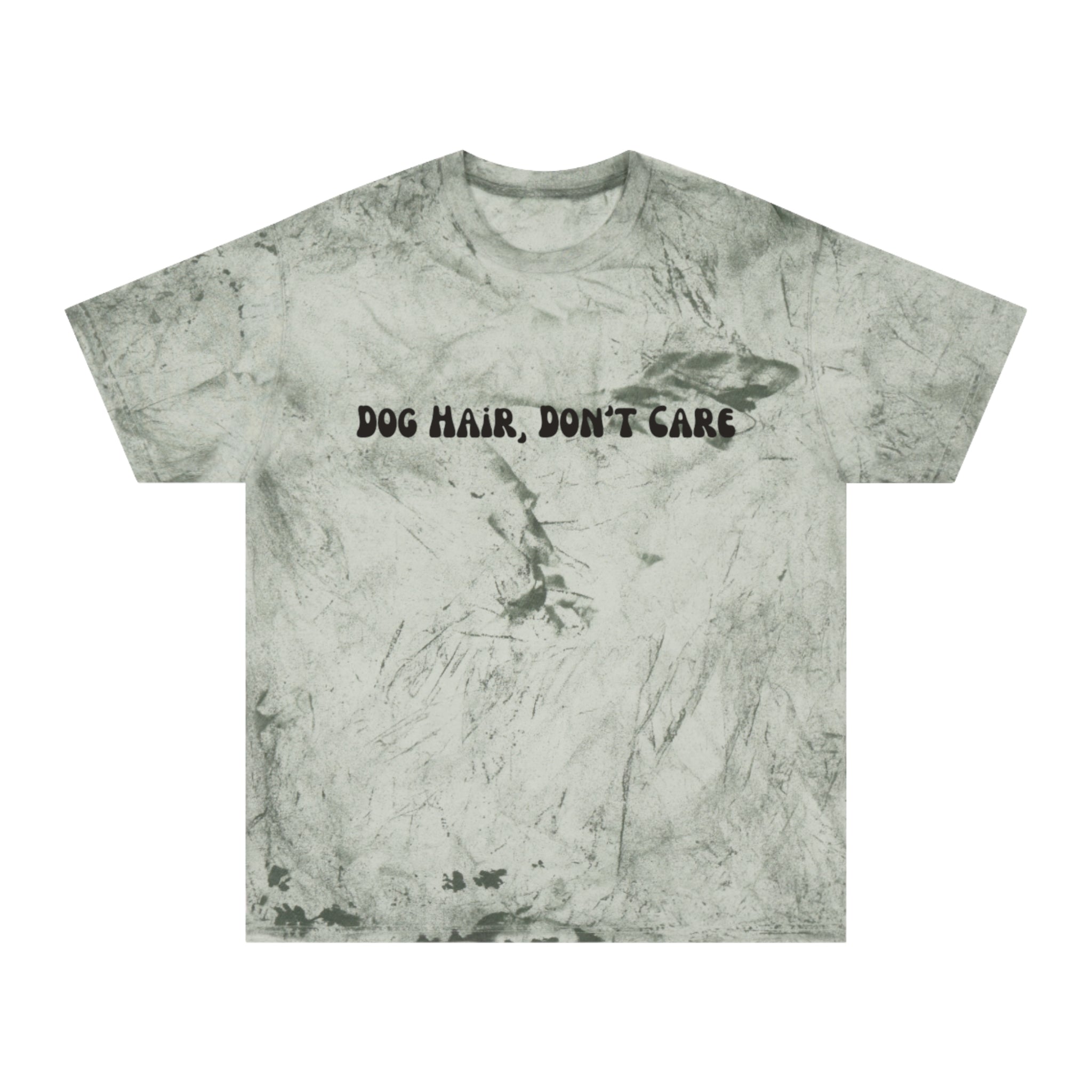 Dog Hair, Don't Care Tye-Dye Tee