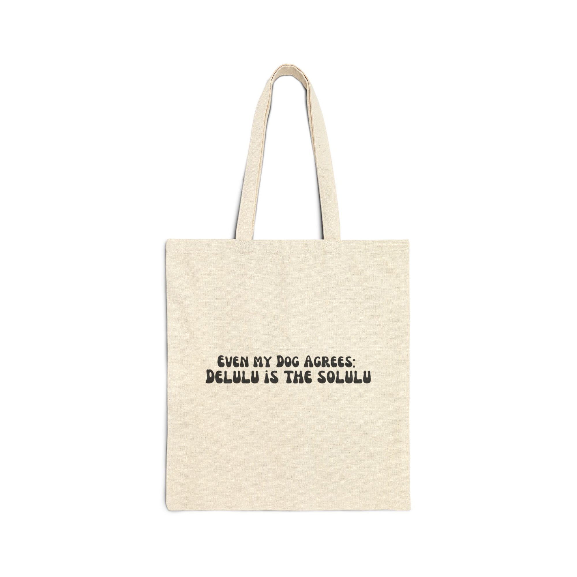 Even My Dog Agrees Tote